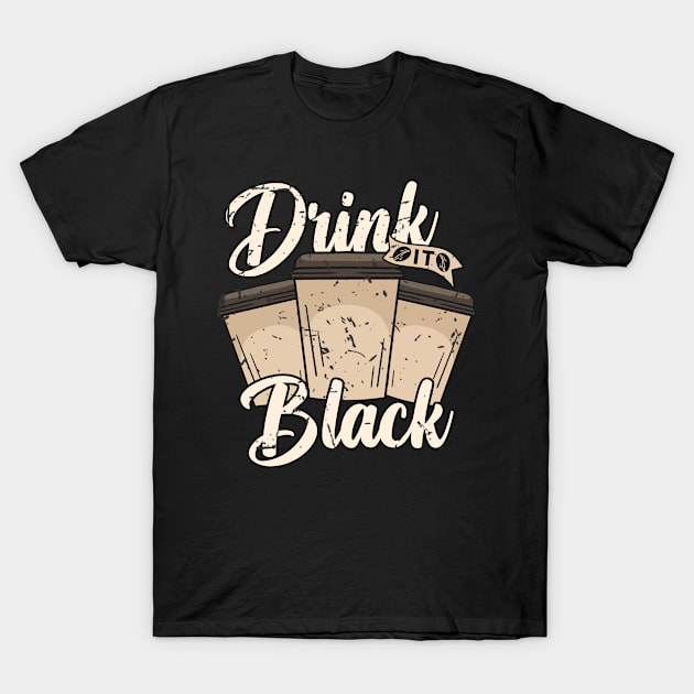 Drink It Black T-Shirt by Abderrahmaneelh